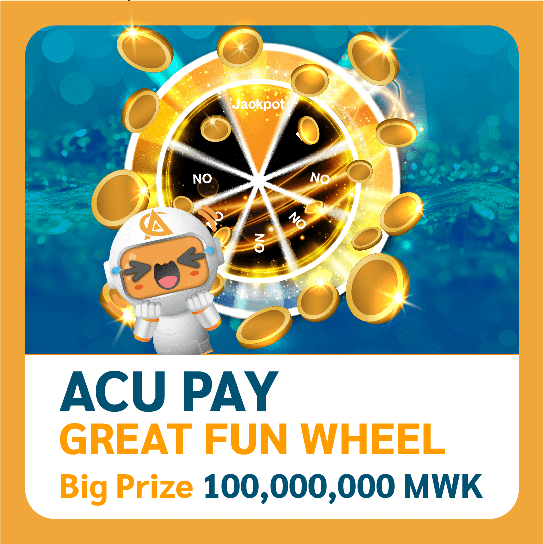 ACU PAY GREAT FUN WHEEL Big Prize 100,000,000 MWK